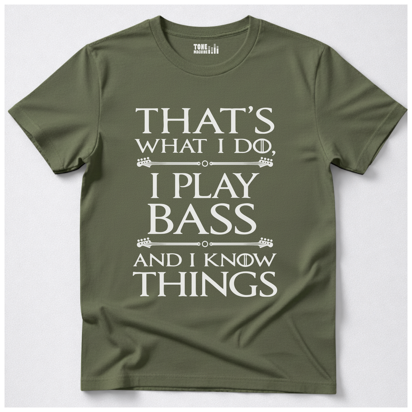 I Play Bass And I Know Things T-Shirt