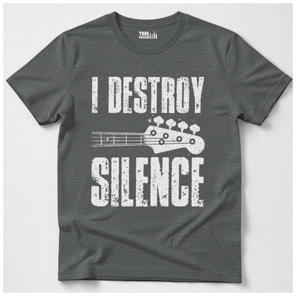I Destroy Silence Bass T-Shirt