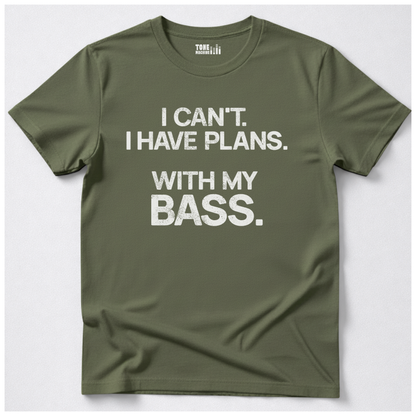 I Have Plans Bass T-Shirt