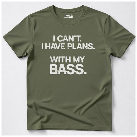 I Have Plans Bass T-Shirt