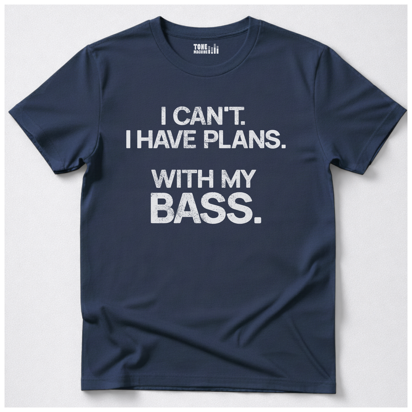 I Have Plans Bass T-Shirt