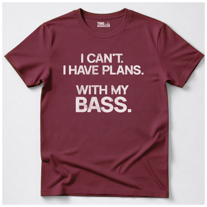 I Have Plans Bass T-Shirt