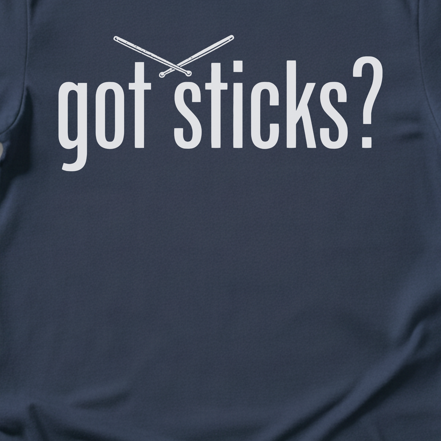 Got Sticks? Drum T-Shirt