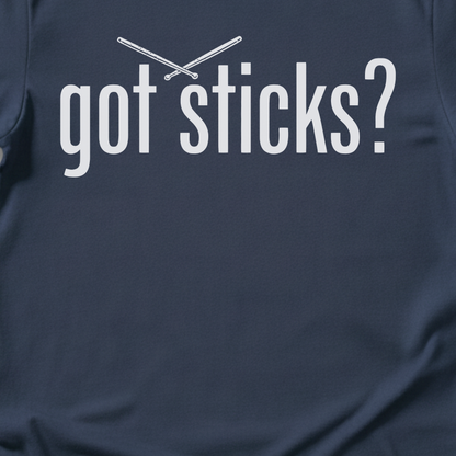 Got Sticks? Drum T-Shirt