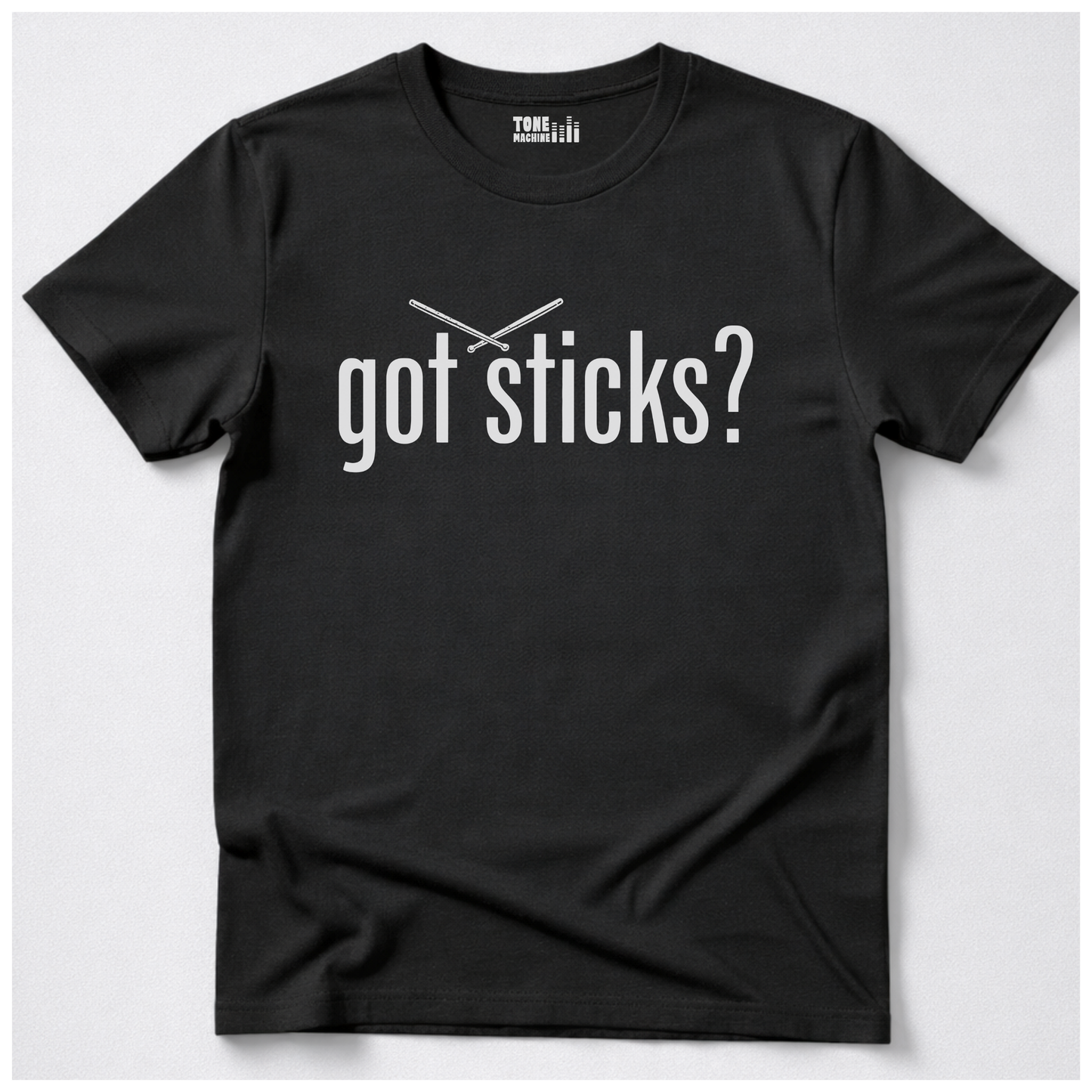 Got Sticks? Drum T-Shirt