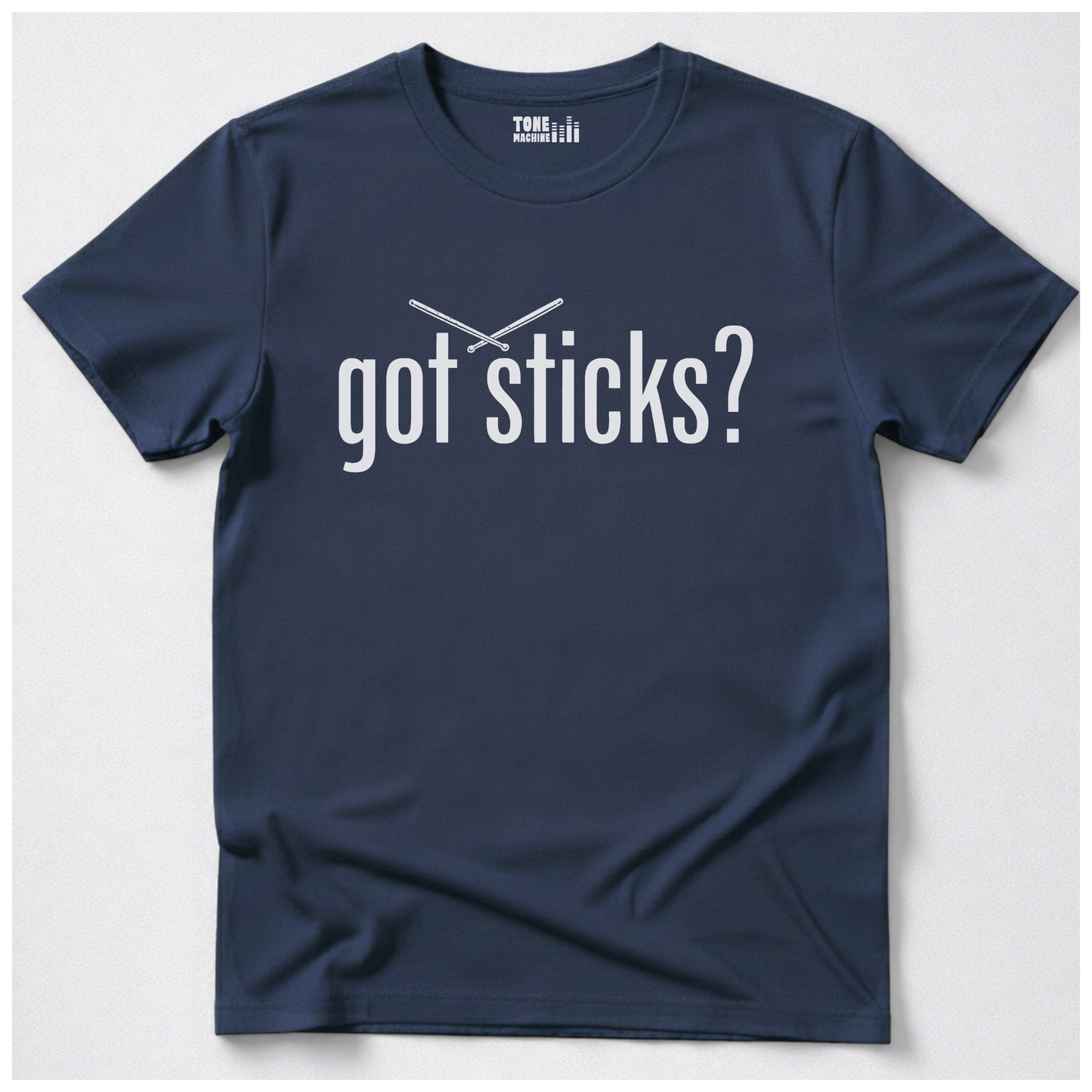 Got Sticks? Drum T-Shirt