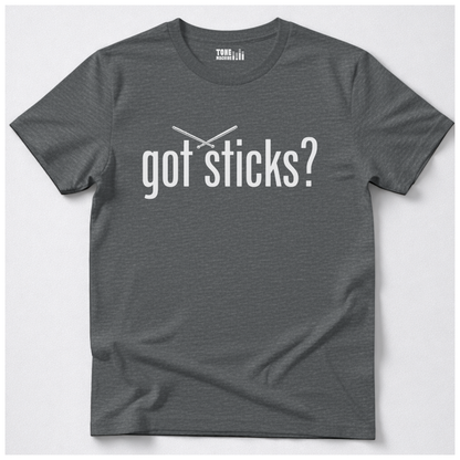 Got Sticks? Drum T-Shirt