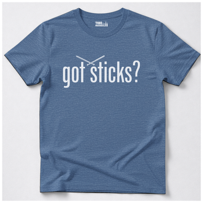 Got Sticks? Drum T-Shirt