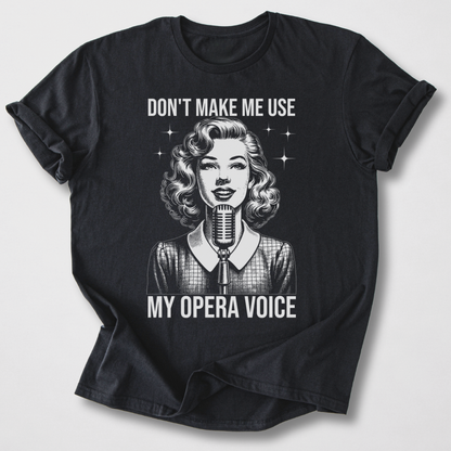 Don't Make Me Voice T-Shirt