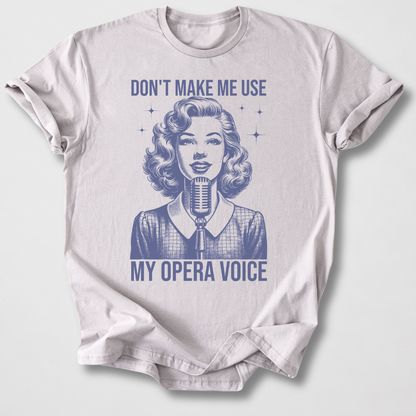 Don't Make Me Voice T-Shirt