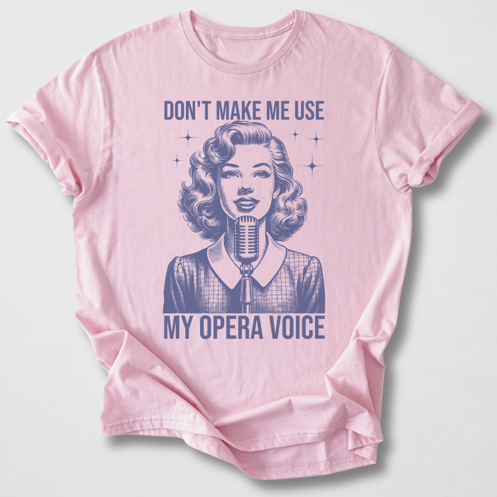 Don't Make Me Voice T-Shirt