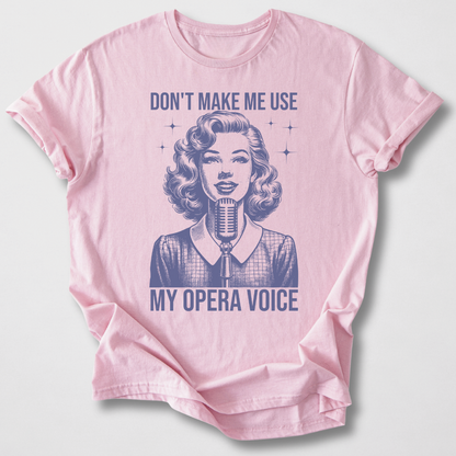 Don't Make Me Voice T-Shirt