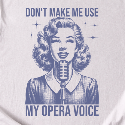 Don't Make Me Voice T-Shirt