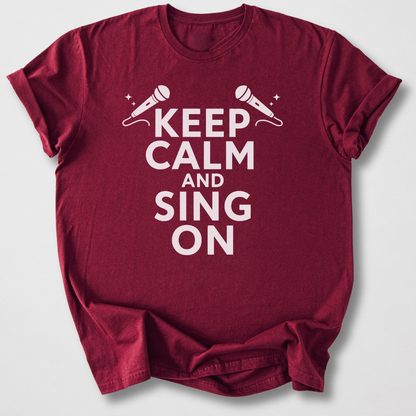 Keep Calm And Sing On T-Shirt