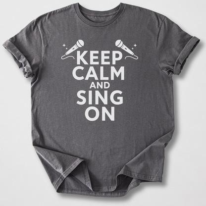Keep Calm And Sing On T-Shirt