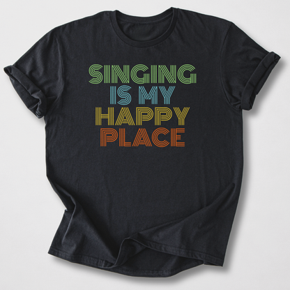 Singing Is My Happy Place T-Shirt