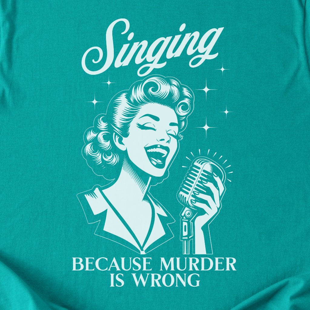 Singing Because T-Shirt