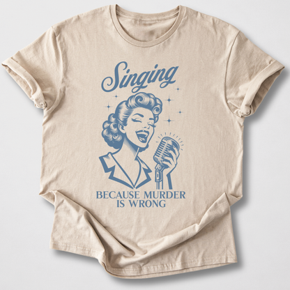 Singing Because T-Shirt