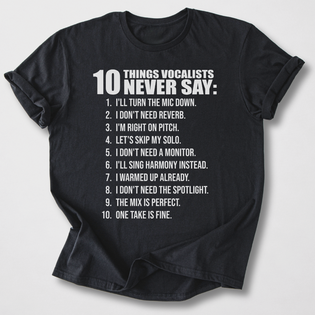 Vocalists Never Say T-Shirt