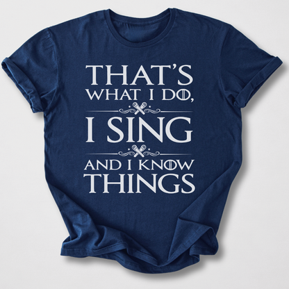 I Sing And I Know Things T-Shirt