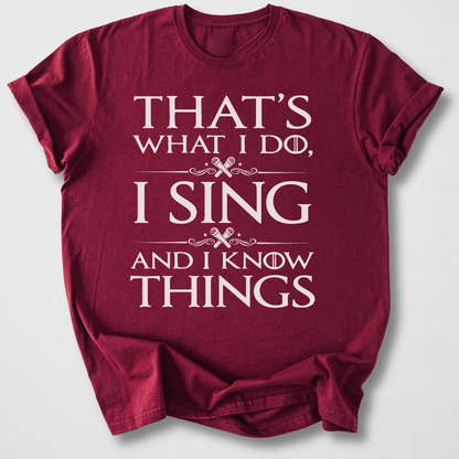 I Sing And I Know Things T-Shirt