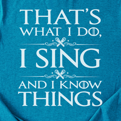 I Sing And I Know Things T-Shirt