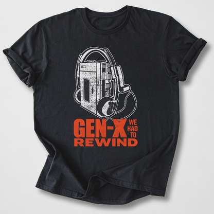 Gen X We Had To Rewind Retro T-Shirt