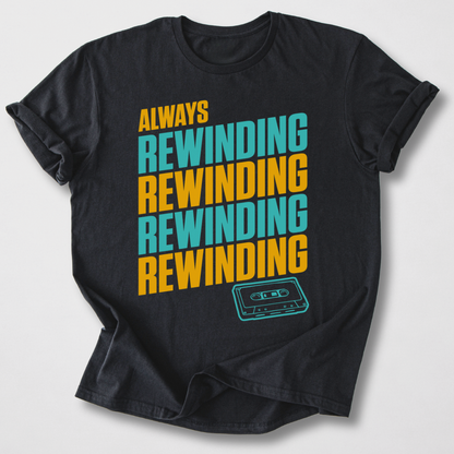 Always Rewinding Retro T-Shirt