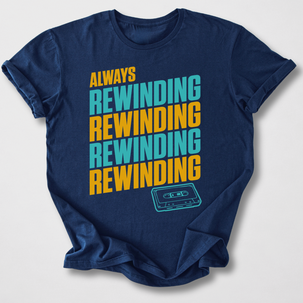 Always Rewinding Retro T-Shirt