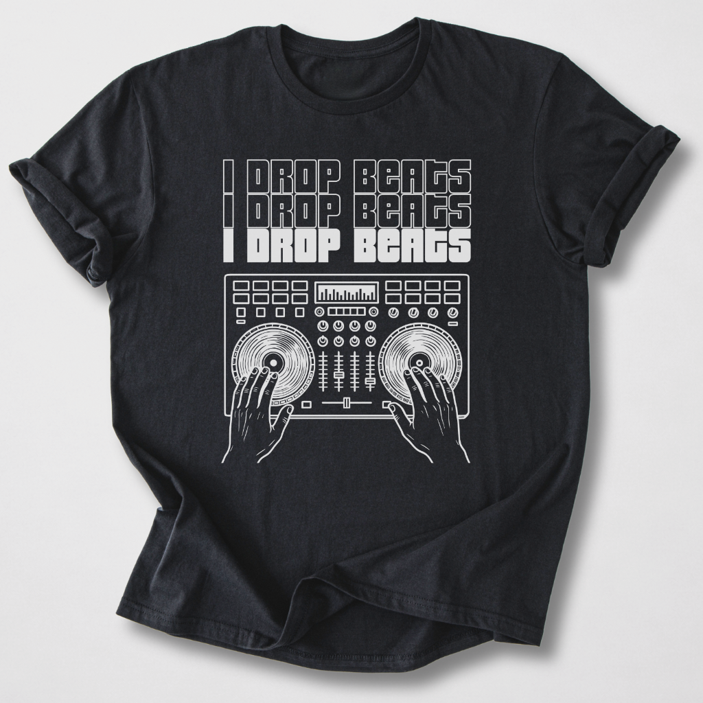 I Drop Beats DJ T-Shirt