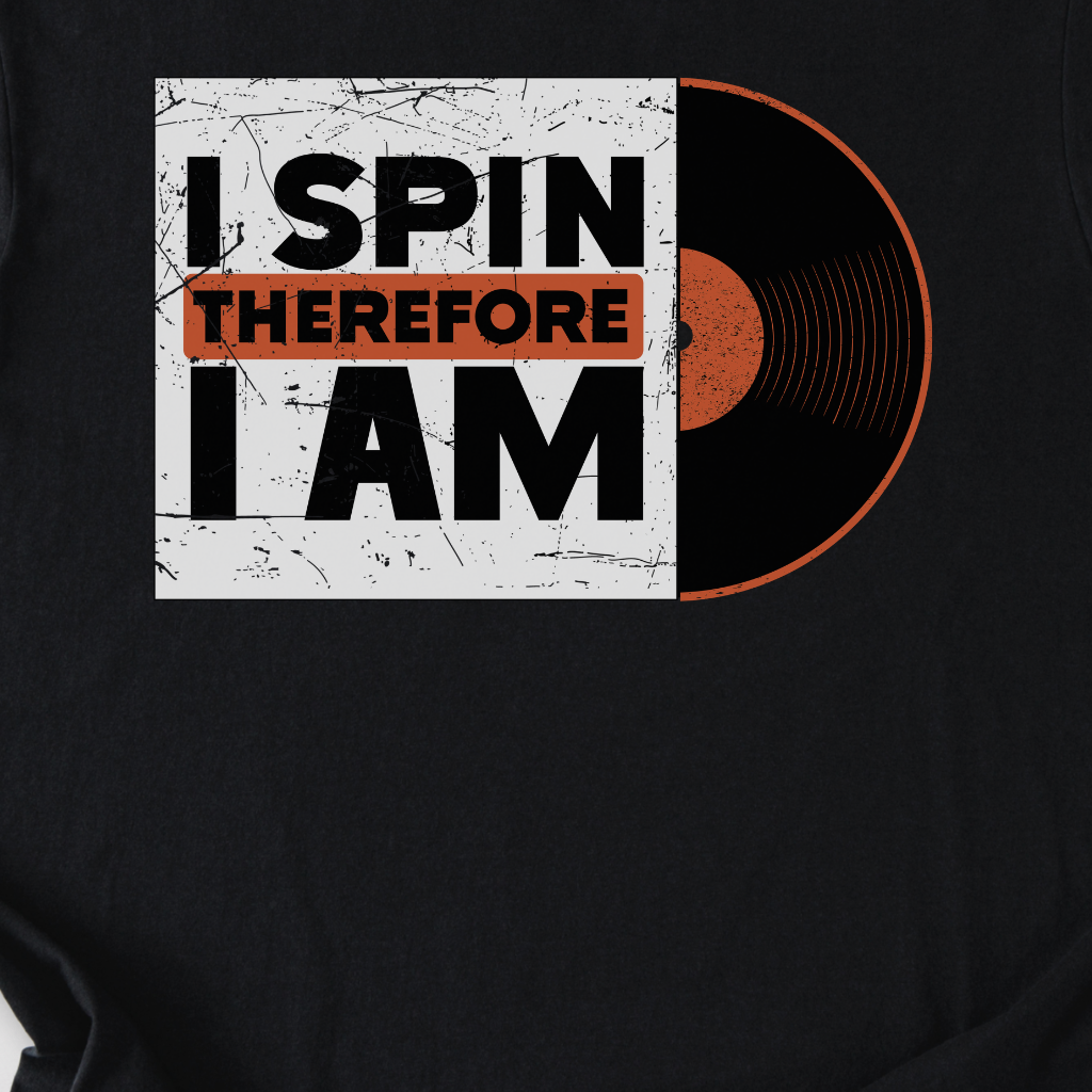 I Spin Therefore I Am DJ T-Shirt