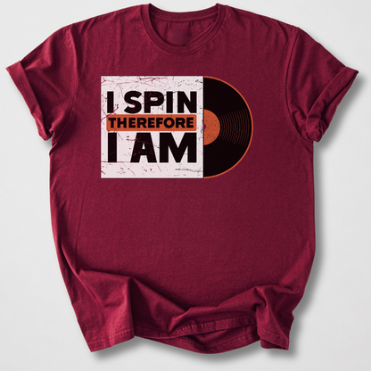 I Spin Therefore I Am DJ T-Shirt