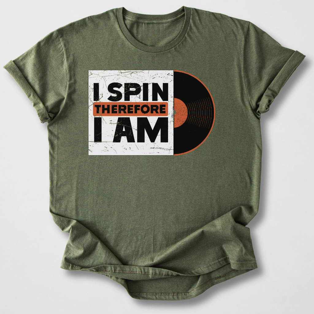 I Spin Therefore I Am DJ T-Shirt