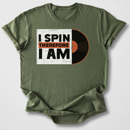 I Spin Therefore I Am DJ T-Shirt