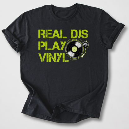 Real DJs Play Vinyl T-Shirt