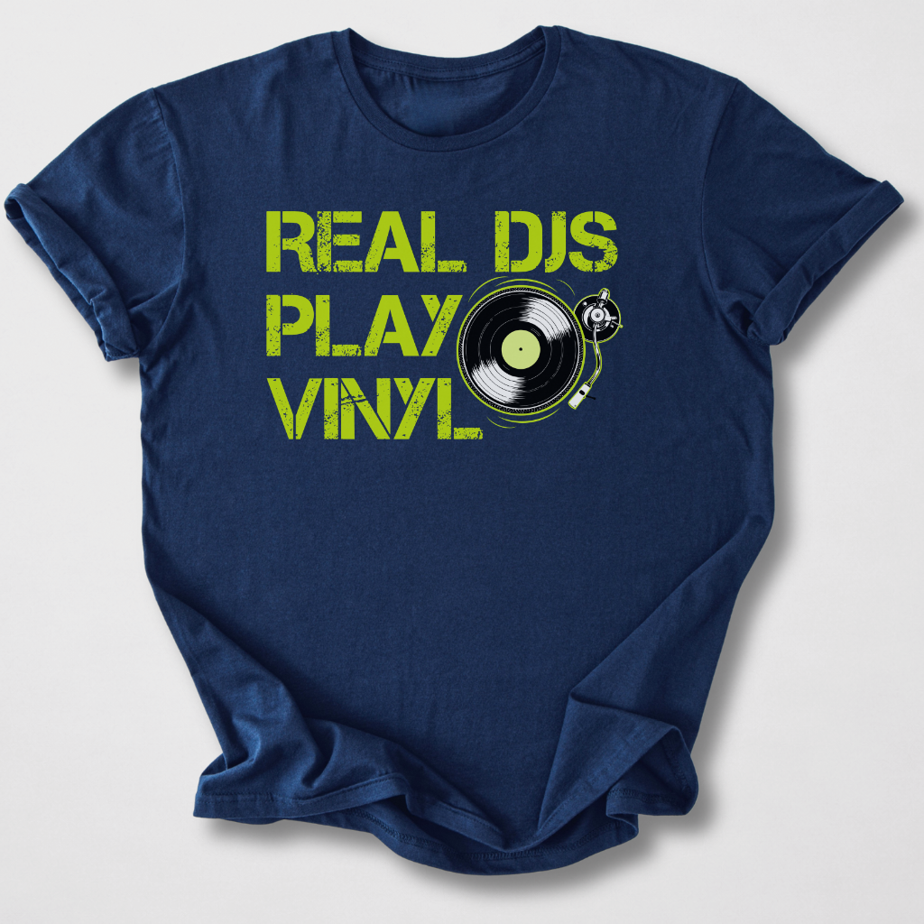 Real DJs Play Vinyl T-Shirt