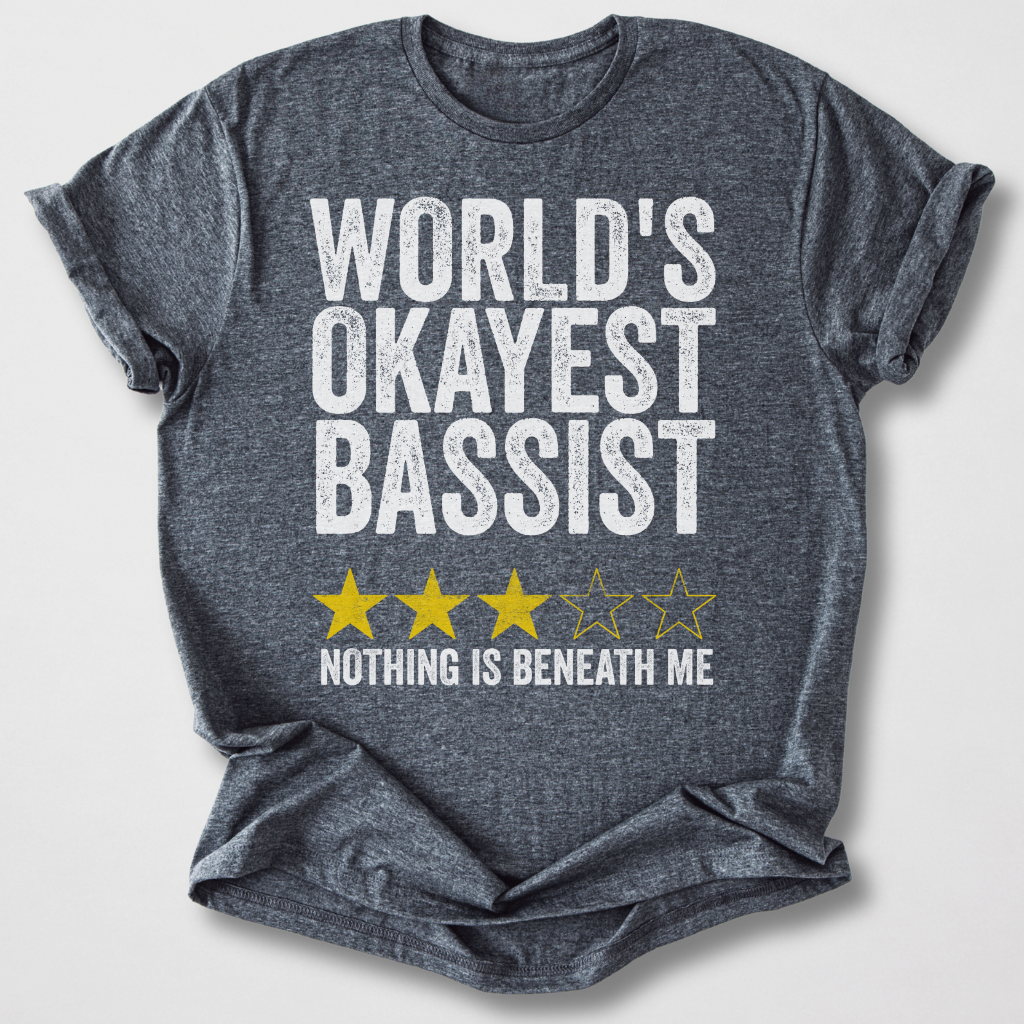 World's Okayest Bassist T-Shirt