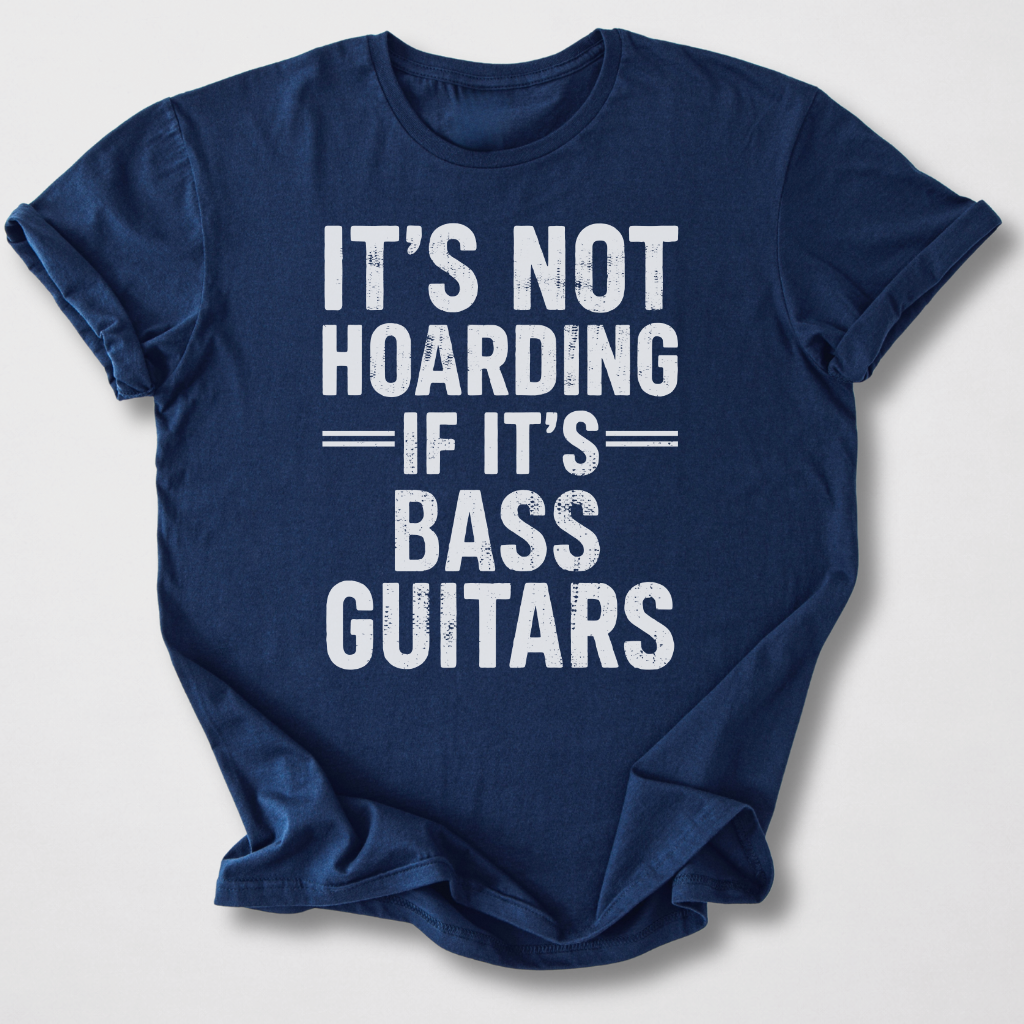It's Not Hoarding Bass Guitars T-Shirt