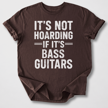It's Not Hoarding Bass Guitars T-Shirt