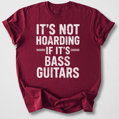 It's Not Hoarding Bass Guitars T-Shirt