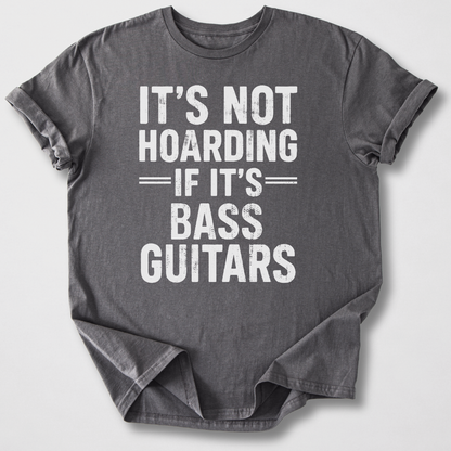 It's Not Hoarding Bass Guitars T-Shirt