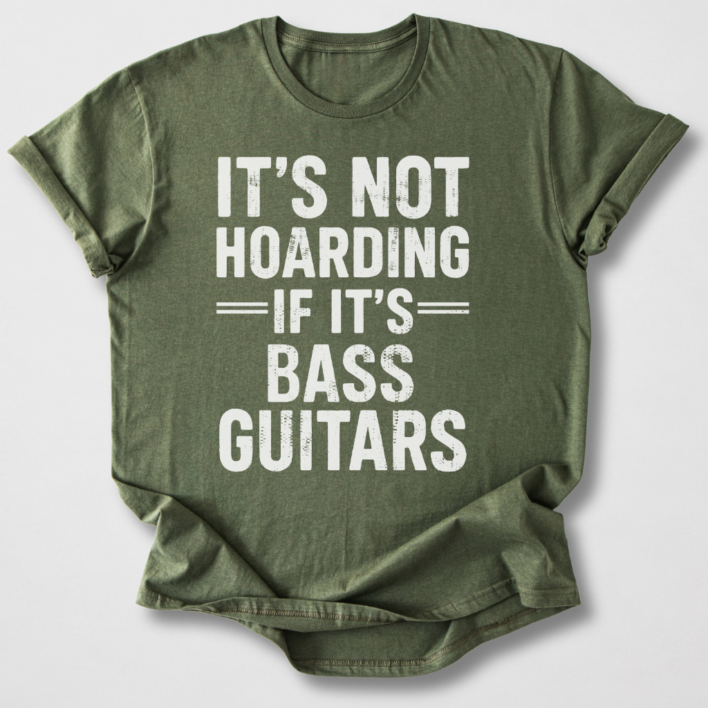 It's Not Hoarding Bass Guitars T-Shirt