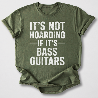 It's Not Hoarding Bass Guitars T-Shirt