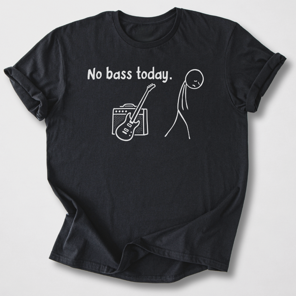 No Bass Today T-Shirt