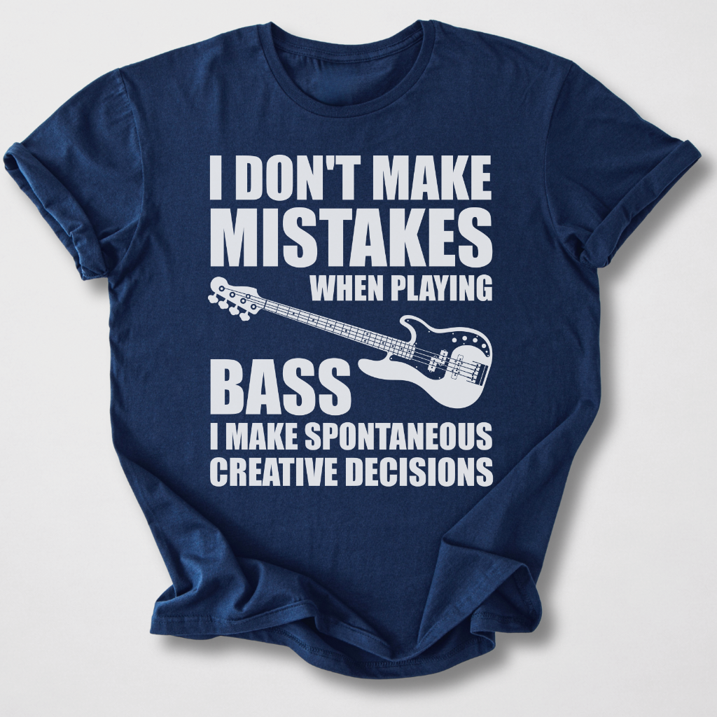I Don't Make Mistakes Bass T-Shirt