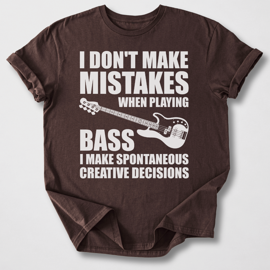 I Don't Make Mistakes Bass T-Shirt