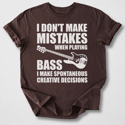 I Don't Make Mistakes Bass T-Shirt