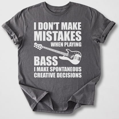 I Don't Make Mistakes Bass T-Shirt