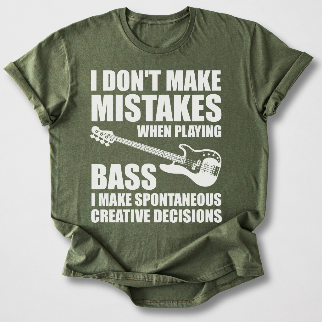 I Don't Make Mistakes Bass T-Shirt