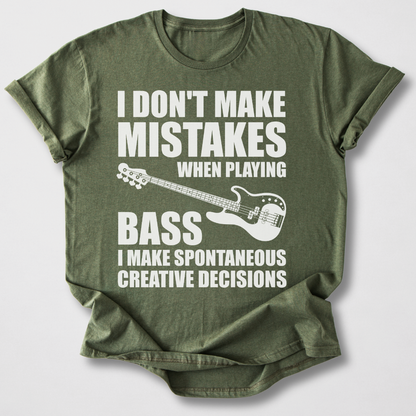 I Don't Make Mistakes Bass T-Shirt